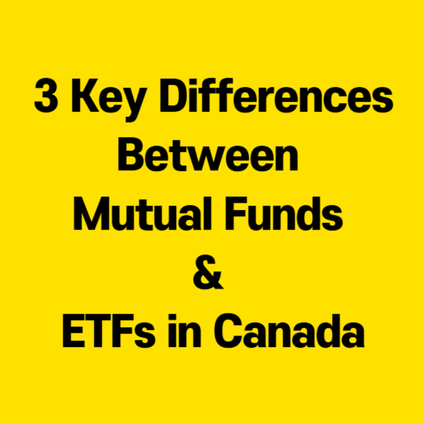 3 Key Differences Between Mutual Funds & ETFs in Canada
